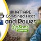 Image text: "What are Combined Heat and Power CHP Systems".