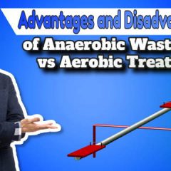 Advantages and DisadvantPages of Anaerobic Wastewater Treatment vs Aerobic